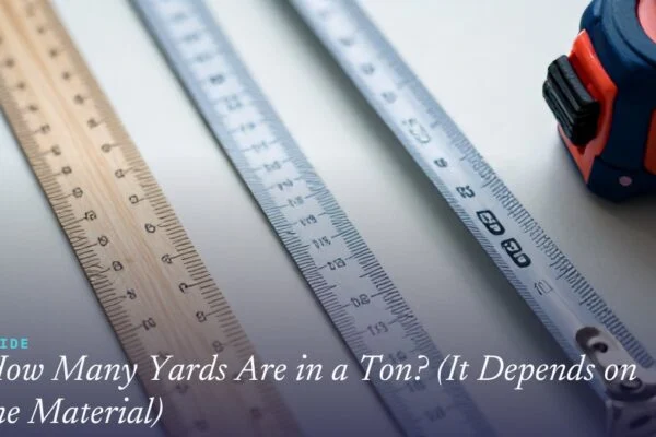 How Many Yards Are in a Ton? (It Depends on the Material)